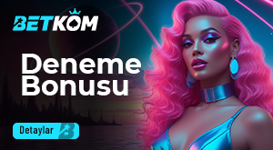 Betkom deneme bonusu