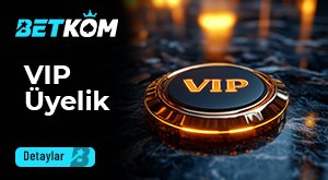 Betkom VIP Üyelik