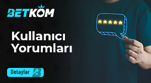 Betkom Kullanıcı Yorumları